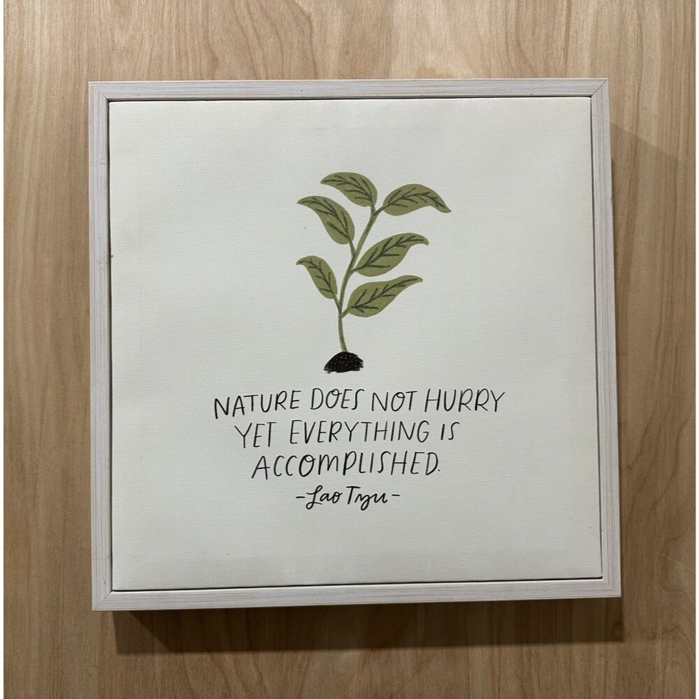 Nature Does Not Hurry and Yet Everything is Accomplished canvas framed artwork